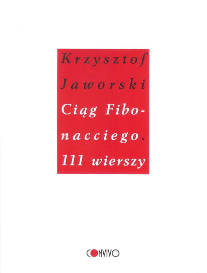 Ciąg Fibonacciego. 111 wierszy Jaworski Krzysztof