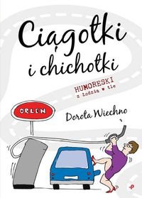 Ciągotki i chichotki. Humoreski z Łodzią w tle Wiechno Dorota