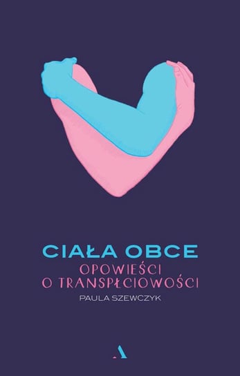 Ciała obce. Opowieści o transpłciowości - ebook mobi Paula Szewczyk