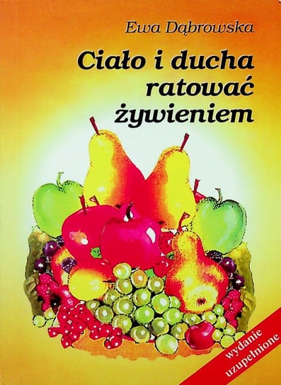 Ciało i ducha ratować żywieniem W opisie