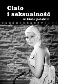 Ciało i seksualność w kinie polskim Opracowanie zbiorowe