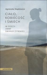 Ciało, kobiecość i śmiech w poezji Anny Świrszczyńskiej Stapkiewicz Agnieszka