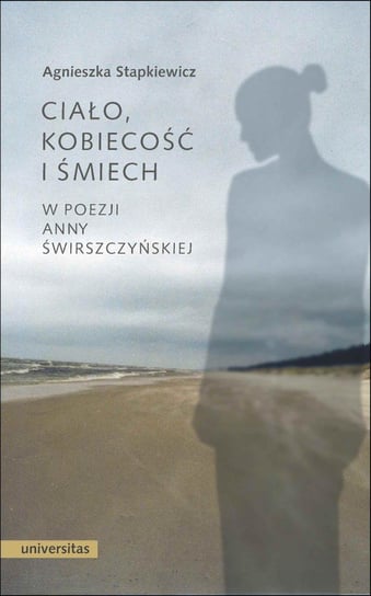 Ciało, kobiecość i śmiech w poezji Anny Świrszczyńskiej - ebook PDF Stapkiewicz Agnieszka