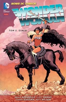 Ciało. Wonder Woman. Tom 5 Azzarello Brian, Chiang Cliff, Sudzuka Goran