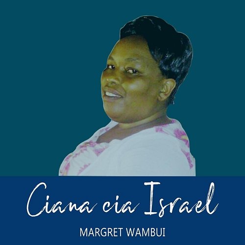 Ciana cia Israel Margret Wambui