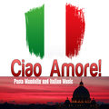 Ciao Amore Pasta Mandolin and Italian Music Various Artists