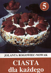 Ciasta dla każdego Rogowiec-Nowak Jolanta