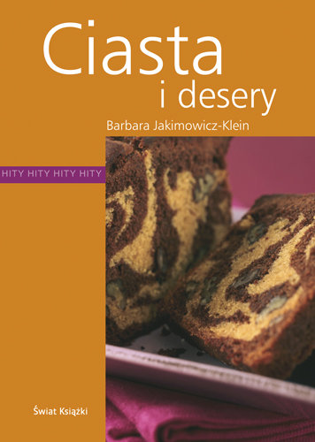 Ciasta i desery - hity Jakimowicz-Klein Barbara