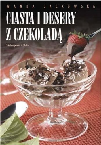 Ciasta i desery z czekoladą Jackowska Wanda