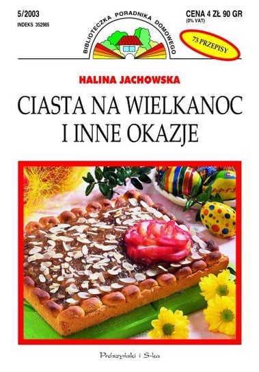 Ciasta na Wielkanoc i inne okazje Jachowska Halina