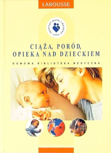 Ciąża, Poród, Opieka Nad Dzieckiem - Opracowanie Zbiorowe | Książka W Empik