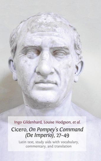 Cicero, on Pompey's Command (de Imperio), 27-49 Gildenhard Ingo