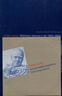 Cicho, ciszej. Wybrane wiersze z lat 1963-2002 Rymkiewicz Jarosław Marek