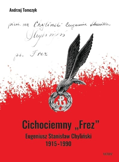 Cichociemny Frez Eugeniusz Stanisław Chyliński 1915-1990 Tomczyk Andrzej