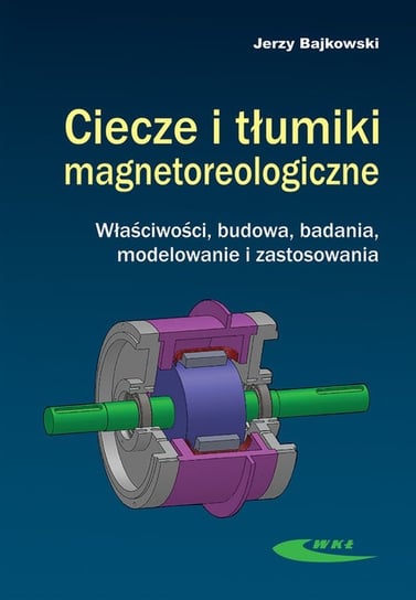 Ciecze i tłumiki magnetoreologiczne Bajkowski Jerzy