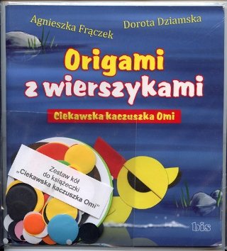 Ciekawska kaczuszka Omi. Origami z wierszykami Frączek Agnieszka, Dziamska Dorota