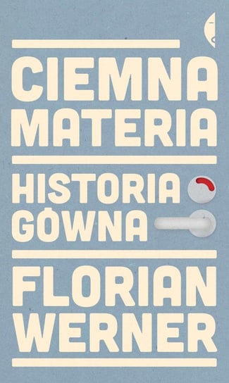 Ciemna materia. Historia gówna Werner Florian
