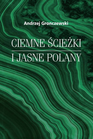 Ciemne ścieżki i jasne polany Gronczewski Andrzej