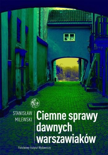 Ciemne Sprawy Dawnych Warszawiaków Milewski Stanisław