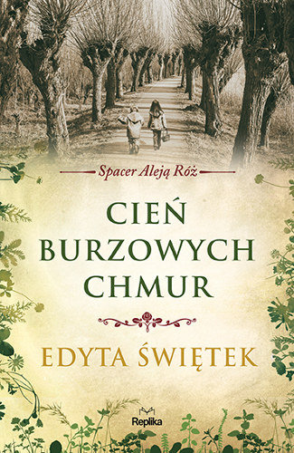 Cień burzowych chmur. Spacer Aleją Róż. Tom 1 Świętek Edyta