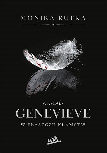 Cień Genevieve. W płaszczu kłamstw. Seria Pozorów. Tom 1 Rutka Monika