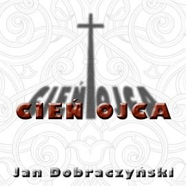 Cień ojca Dobraczyński Jan