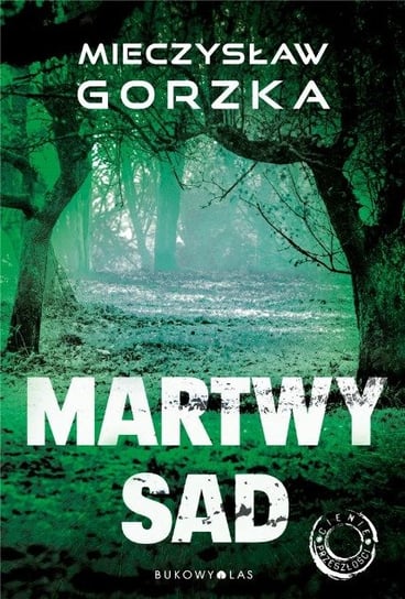 Cienie przeszłości Tom 1 Martwy sad Gorzka Mieczysław