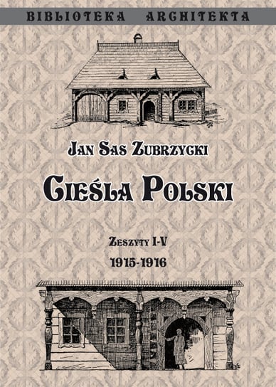 Cieśla Polski. Zeszyt 1-4. 1915- 1916 Sas Zubrzycki Jan