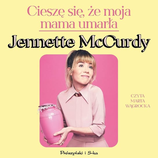 Cieszę się, że moja mama umarła - audiobook Jennette McCurdy