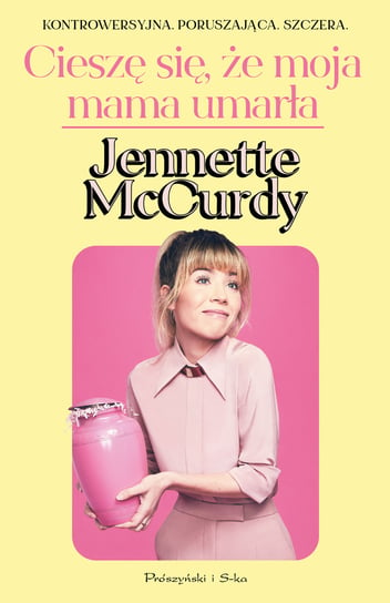 Cieszę się, że moja mama umarła Jennette McCurdy