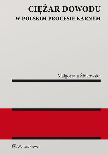 Ciężar dowodu w polskim procesie karnym Żbikowska Małgorzata