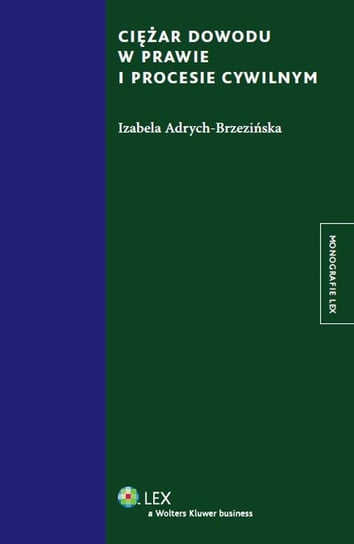 Ciężar dowodu w prawie i procesie cywilnym Adrych-Brzezińska Izabela