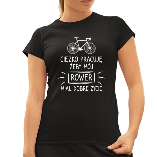 Ciężko pracuję, żeby mój rower miał dobre życie - damska koszulka na prezent Koszulkowy