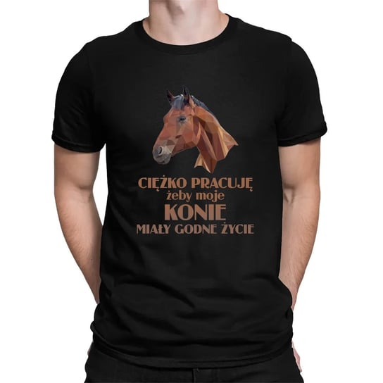 Ciężko pracuję, żeby moje konie miały godne życie - męska koszulka na prezent Koszulkowy