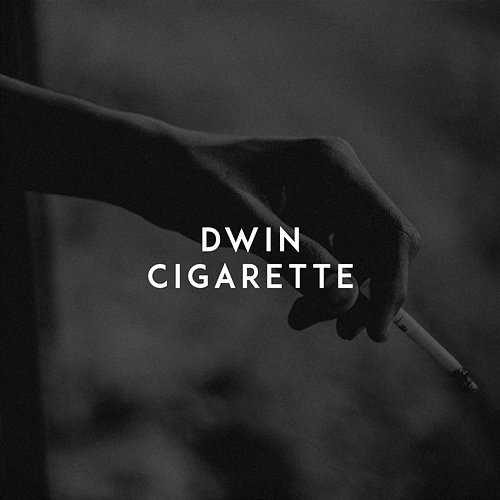 Cigarette Dwin