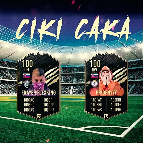Ciki Caka Frayer Flexking, Pridenyyy