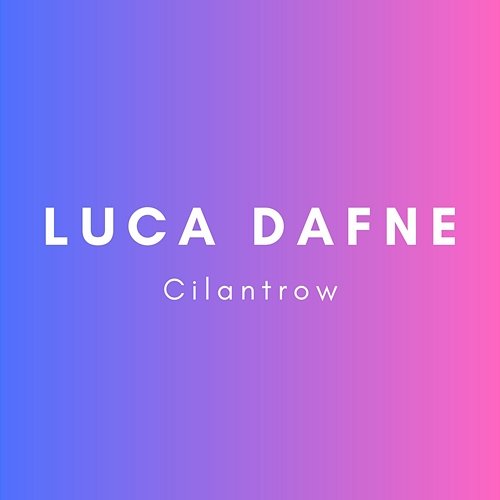 Cilantrow Luca Dafne