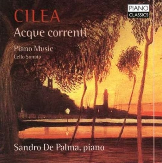 Cilea: Acque Correnti Piano Classics