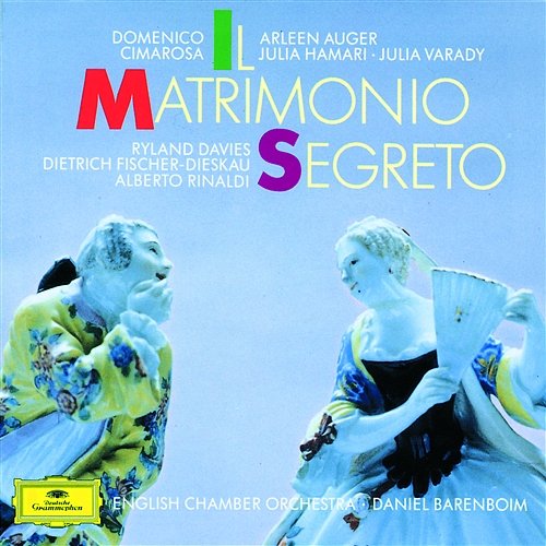 Cimarosa: Il matrimonio segreto / Act 2 - Son lunatico, bilioso Alberto Rinaldi, Julia Varady, English Chamber Orchestra, Daniel Barenboim