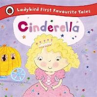 Cinderella: Ladybird First Favourite Tales Ladybird Books