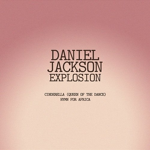 Cinderella (Queen Of The Dance) / Hymn For Africa Daniel Jackson Explosion