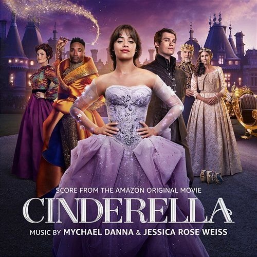 Cinderella (Score from the Amazon Original Movie) Mychael Danna & Jessica Rose Weiss