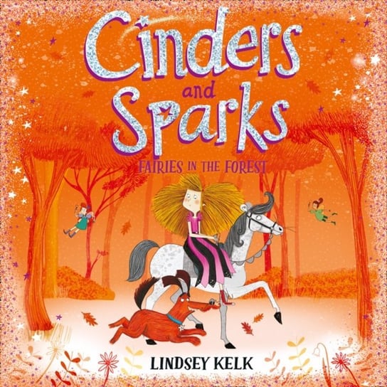 Cinders and Sparks: Fairies in the Forest (Cinders and Sparks, Book 2) Kelk Lindsey