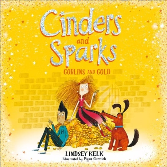 Cinders and Sparks: Goblins and Gold (Cinders and Sparks, Book 3) Kelk Lindsey