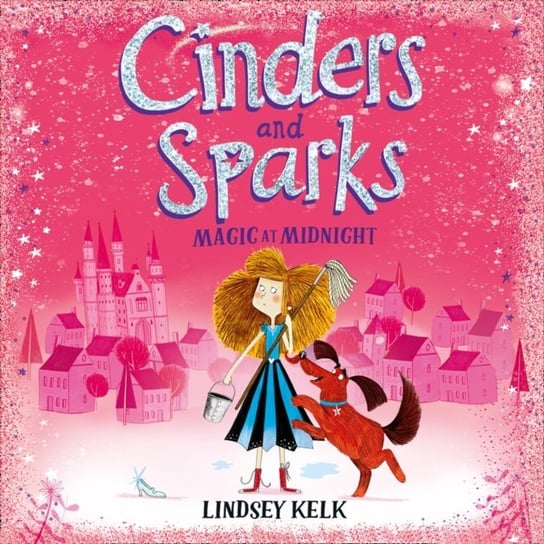 Cinders and Sparks: Magic at Midnight (Cinders and Sparks, Book 1) Kelk Lindsey