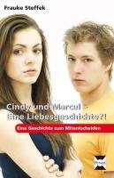 Cindy und Marcel - Eine Liebesgeschichte?! Steffek Frauke