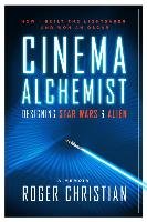 Cinema Alchemist: Designing Star Wars and Alien Christian Roger