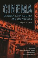 Cinema Between Latin America and Los Angeles: Origins to 1960 Rutgers Univ Pr