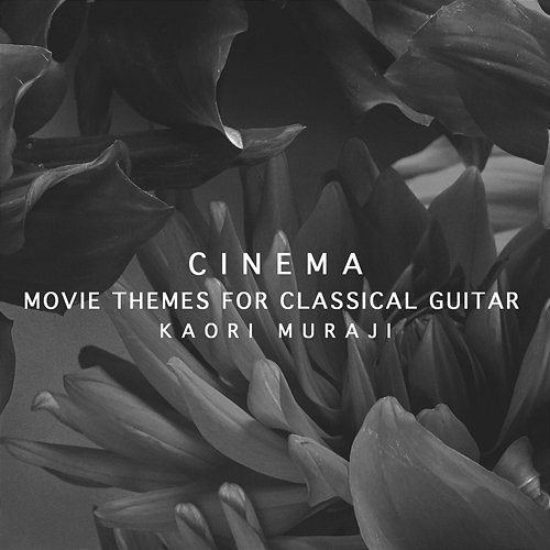 Cinema - Movie Themes For Classical Guitar Kaori Muraji