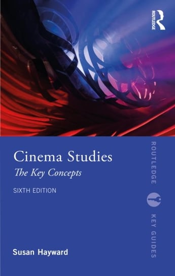Cinema Studies: The Key Concepts Opracowanie zbiorowe